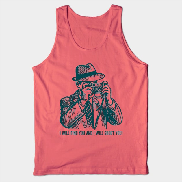 I Will Shoot You Tank Top by n23tees